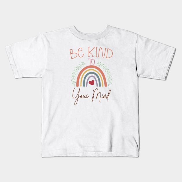 Be Kind To Your Mind Kids T-Shirt by  Big Foot Shirt Shop